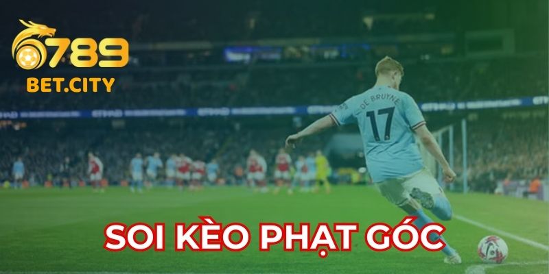 Soi Kèo Phạt Góc – Bí Quyết Thắng Lớn Với Nhà Cái 6789