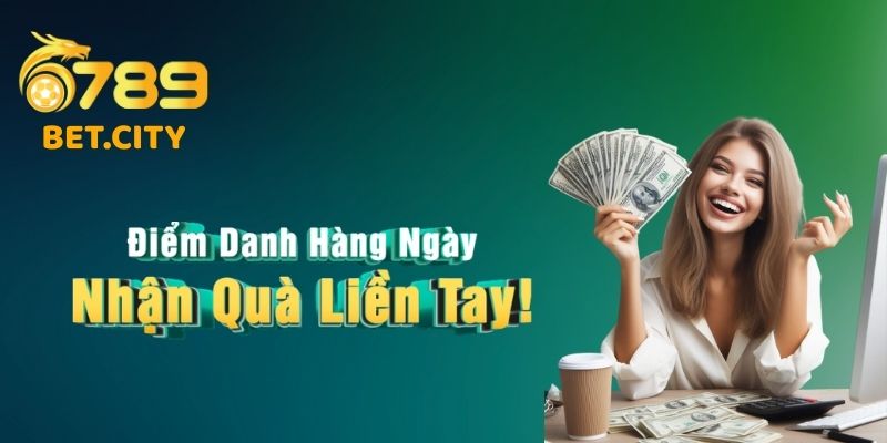 Điểm danh hàng ngày - Nhận quà liền tay tại 6789.