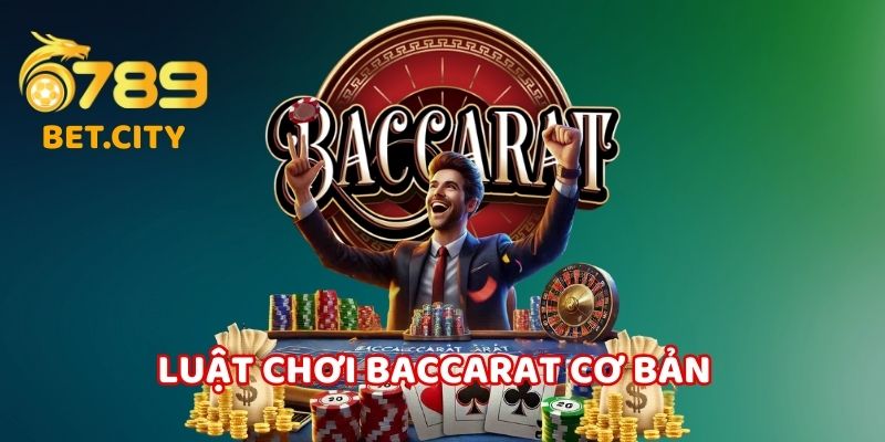 Luật chơi baccarat cơ bản tại 6789.
