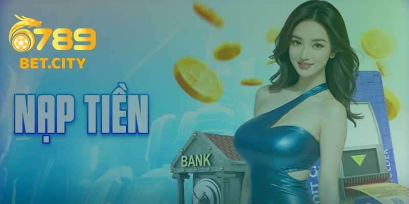 Nạp Tiền 6789 – Bước Đầu Đến Với Thế Giới Giải Trí
