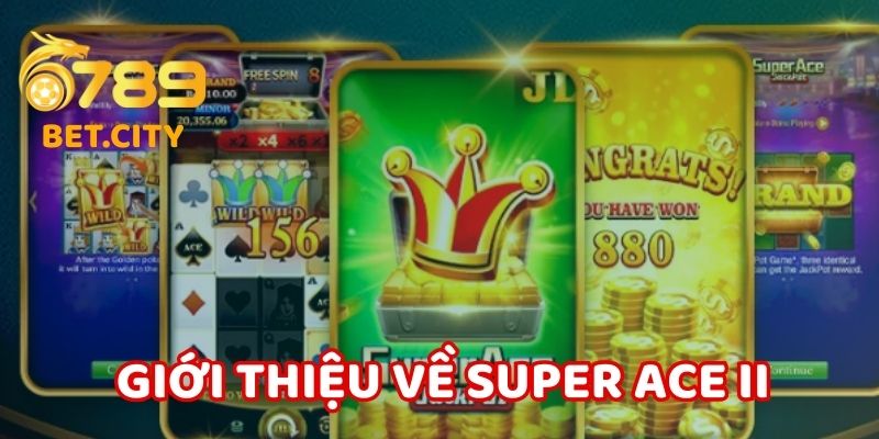 Giới thiệu về Super Ace II.