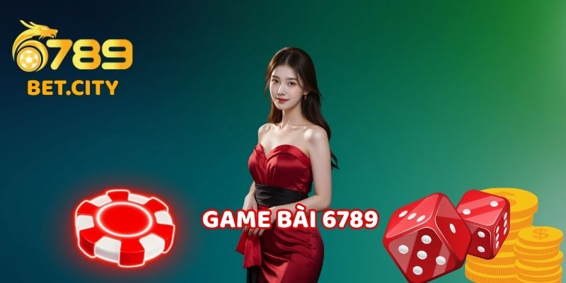 6789 Game Bài – Thế Giới Đánh Bài Đổi Thưởng Cực Chất 2025